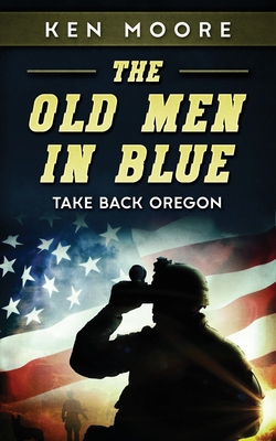 The Old Men in Blue: Take Back Oregon B09LWGTFZL Book Cover