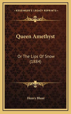 Queen Amethyst: Or The Lips Of Snow (1884) 116570904X Book Cover