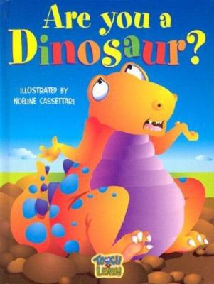 Are You a Dinosaur?: Broad (Touch and Learn) 1740473191 Book Cover