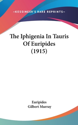 The Iphigenia In Tauris Of Euripides (1915) 1104332639 Book Cover