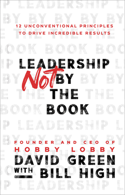 Leadership Not by the Book: 12 Unconventional P... 1540902242 Book Cover