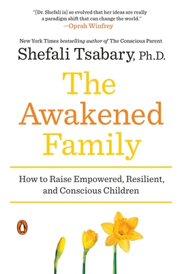 The Awakened Family: How to Raise Empowered, Re... 0399563970 Book Cover