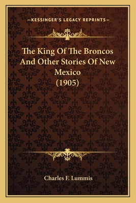 The King Of The Broncos And Other Stories Of Ne... 1163974773 Book Cover