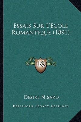 Essais Sur L'Ecole Romantique (1891) [French] 1166773043 Book Cover