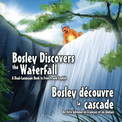 Bosley Discovers the Waterfall - A Dual-Languag... 1500350834 Book Cover