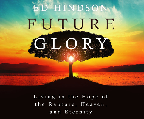 Future Glory: Living in the Hope of the Rapture... 1666518867 Book Cover