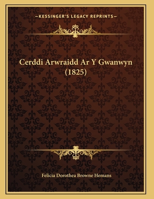 Cerddi Arwraidd Ar Y Gwanwyn (1825) [Welsh] 1167367812 Book Cover