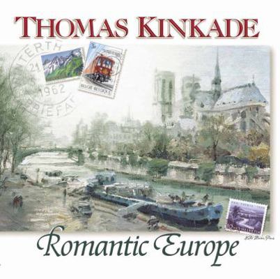 Thomas Kinkade's Romantic Europe 0736907785 Book Cover