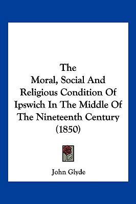 The Moral, Social and Religious Condition of Ip... 1104951711 Book Cover