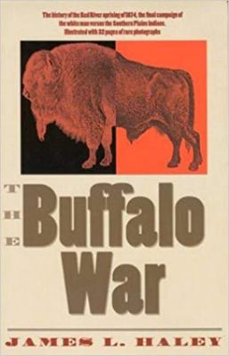 The Buffalo War: The History of the Red River I... 1880510596 Book Cover