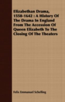 Elizabethan Drama, 1558-1642: A History of the ... 1409718107 Book Cover