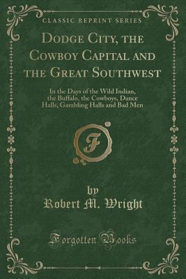 Dodge City, the Cowboy Capital and the Great So... 1331843561 Book Cover