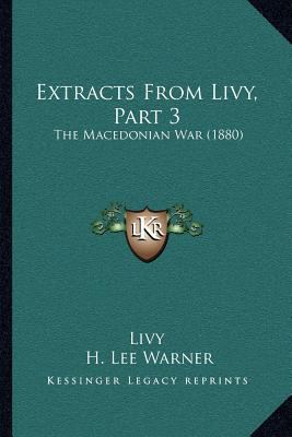 Extracts From Livy, Part 3: The Macedonian War ... 1166149706 Book Cover
