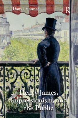 Henry James, Impressionism, and the Public 1409429539 Book Cover