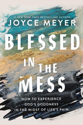 Blessed in the Mess: How to Experience God's Go... 1546046941 Book Cover