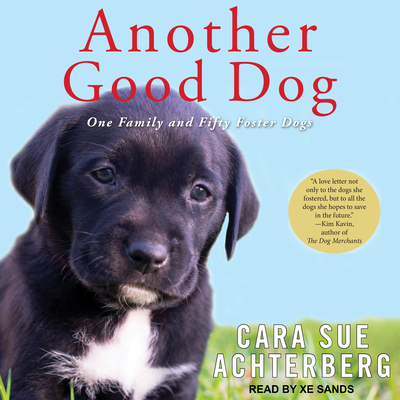 Another Good Dog: One Family and Fifty Foster Dogs 1977355528 Book Cover