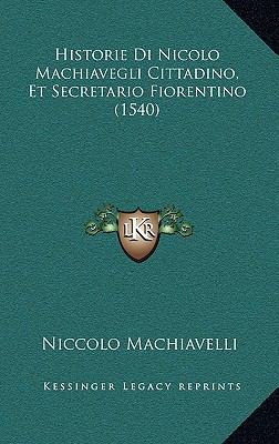 Historie Di Nicolo Machiavegli Cittadino, Et Se... [Italian] 1166263037 Book Cover