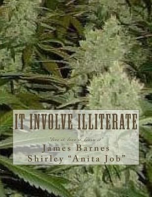 It Involve Illiterate: *live it, love it, learn... 1720684138 Book Cover