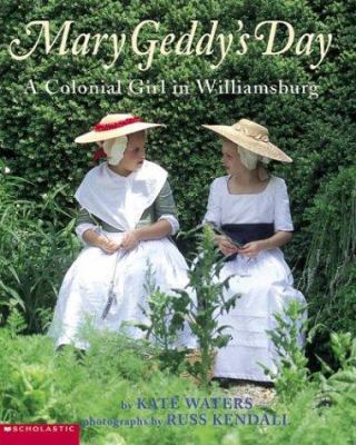 Mary Geddy's Day: Colonial Girl in Williamsburg, A 0590929283 Book Cover