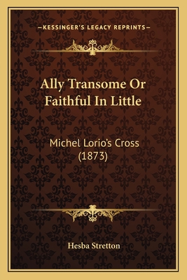 Ally Transome Or Faithful In Little: Michel Lor... 1167208943 Book Cover
