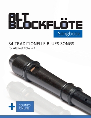 Altblockflöte Songbook - 34 traditionelle Blues... [German] B0CS39MGS1 Book Cover