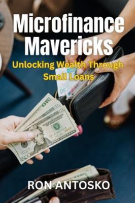 Microfinance Mavericks: Unlocking Wealth Throug... B0G4CS9G3K Book Cover