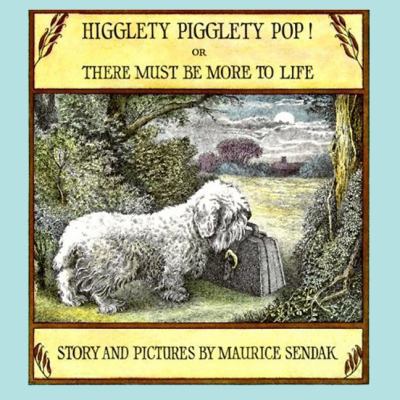 Higglety Pigglety Pop!: Or There Must Be More t... 0064430219 Book Cover
