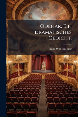 Odenar. Ein dramatisches Gedicht. [German] 127335835X Book Cover