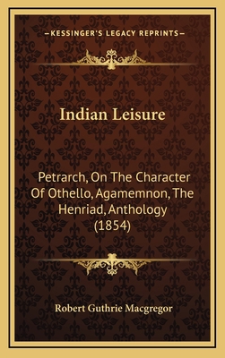 Indian Leisure: Petrarch, On The Character Of O... 116506376X Book Cover