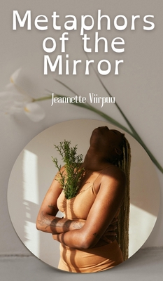 Metaphors of the Mirror 9916393656 Book Cover