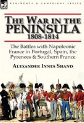 The War in the Peninsula, 1808-1814: the Battle... 0857066056 Book Cover