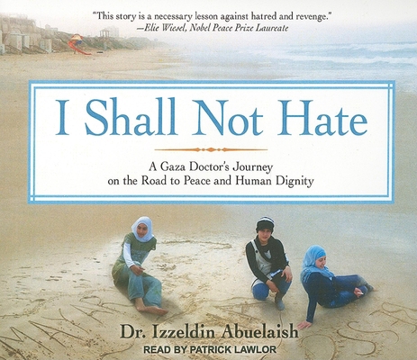 I Shall Not Hate: A Gaza Doctor's Journey on th... 1452600422 Book Cover