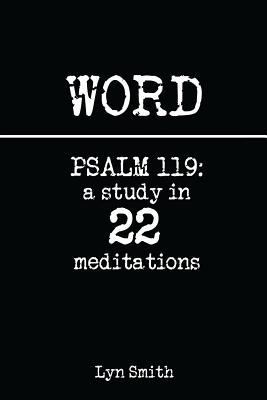 Word: Psalm 119: A Study in 22 Meditations 1500990183 Book Cover