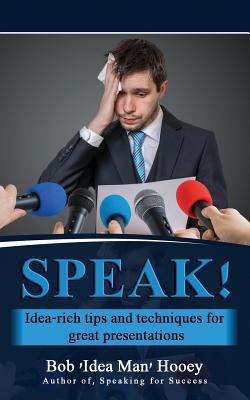 Speak!: Idea-Rich Tips and Techniques for Great... 173140431X Book Cover