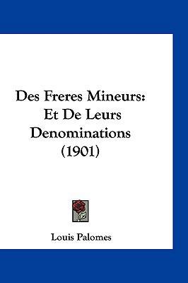 Des Freres Mineurs: Et de Leurs Denominations (... [French] 1161343660 Book Cover