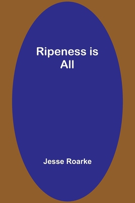 Ripeness is All 9357929622 Book Cover