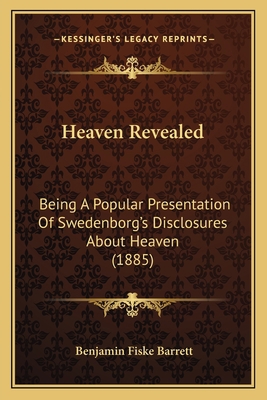 Heaven Revealed: Being A Popular Presentation O... 1166055140 Book Cover