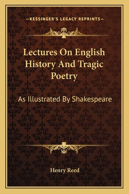 Lectures On English History And Tragic Poetry: ... 1163121037 Book Cover