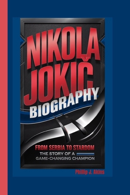 Nikola Joki&#262; Biography: From Serbia to Sta... B0DNKNB8LD Book Cover