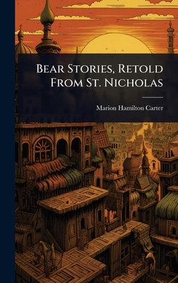 Bear Stories, Retold From St. Nicholas 1024089983 Book Cover