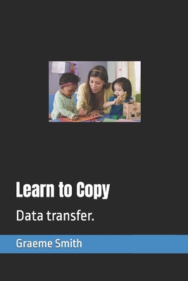 Learn to Copy: Data transfer. B088Y1DPL6 Book Cover