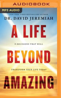 A Life Beyond Amazing: 9 Decisions That Will Tr... 1543637299 Book Cover
