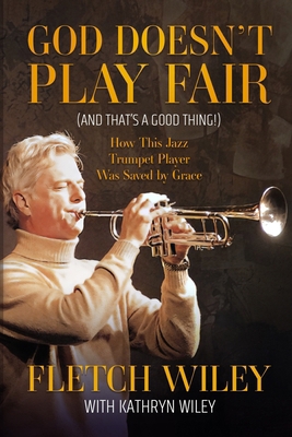 God Doesn't Play Fair: And That's a Good Thing! 1961194449 Book Cover