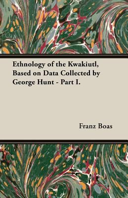 Ethnology of the Kwakiutl, Based on Data Collec... 1473301998 Book Cover