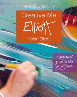 Creative Me: A Practical Guide to the Joy of Paint 1910862584 Book Cover