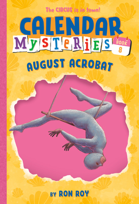 Calendar Mysteries #8: August Acrobat 0375868860 Book Cover