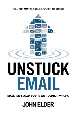 Unstuck Email: Email Isn't Dead, You're Just Do... B0F8YTHJ8V Book Cover
