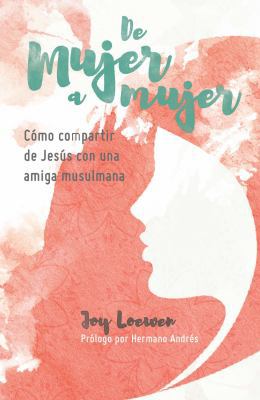 Paperback De Mujer a Mujer : C?mo Compartir de Jes?s con una Amiga Musulmana Book