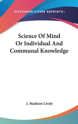 Science of Mind or Individual and Communal Know... 1436689651 Book Cover