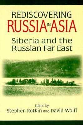 Rediscovering Russia in Asia: Siberia and the R... 1563245477 Book Cover